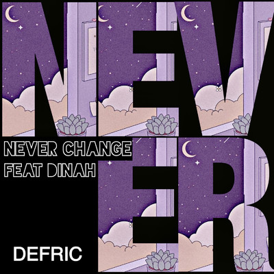 シングル/Never Change (feat. Dinah)/DEFRIC