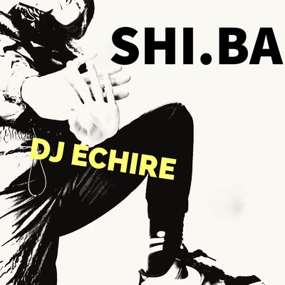 シングル/SHI.BA/DJ ECHIRE