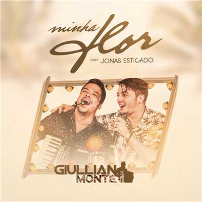 Minha Flor (featuring Jonas Esticado／Ao Vivo)/Giullian Monte