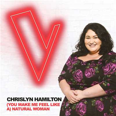 (You Make Me Feel Like A) Natural Woman (The Voice Australia 2018 Performance ／ Live)/Chrislyn Hamilton