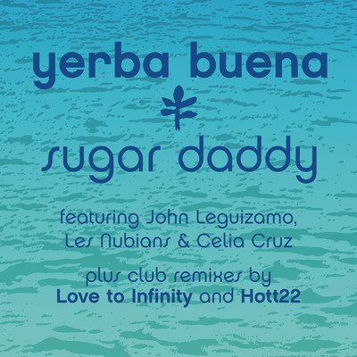 Sugar Daddy (featuring Les Nubians, Celia Cruz／Radio Version)/Yerba Buena