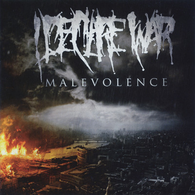 Malevolence/I Declare War