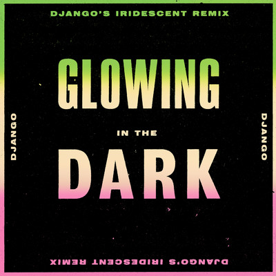 Glowing In The Dark (Django's Iridescent Remix)/ジャンゴ・ジャンゴ