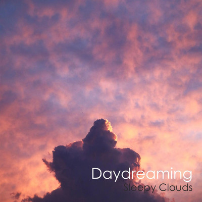 Daydreaming/Sleepy Clouds