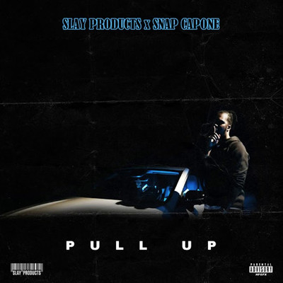 シングル/Pull Up/Slay Products & Snap Capone