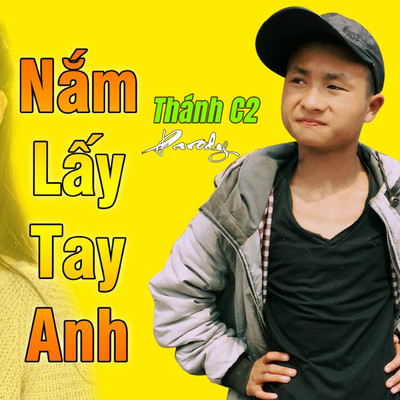 Nam Lay Tay Anh (Parody)/Thanh C2