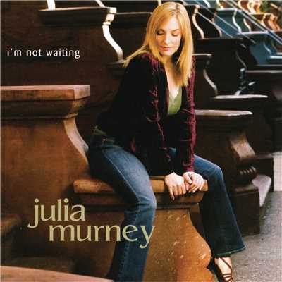 I'm Not Waiting/Julia Murney
