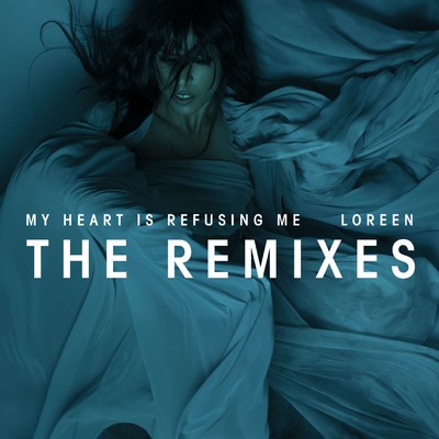 アルバム/My Heart Is Refusing Me (Remixes)/Loreen
