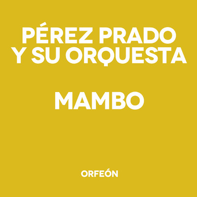 Que Rico Mambo/Perez Prado y su Orquesta