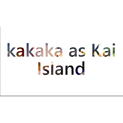 シングル/Island/kakaka as Kai