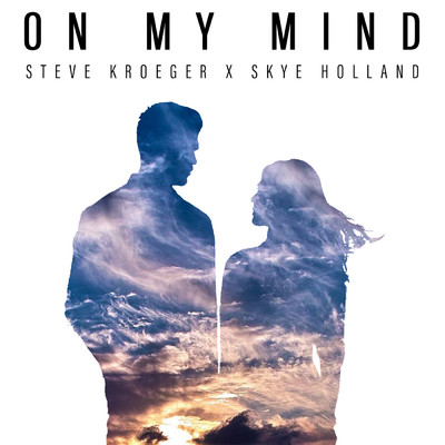 シングル/On My Mind/Steve Kroeger／Skye Holland
