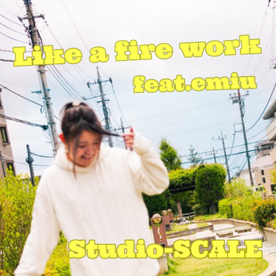 Like a fire work feat.emiu/Studio-SCALE