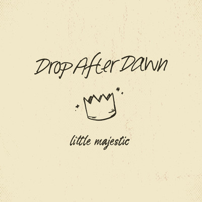 アルバム/little majestic/Drop After Dawn