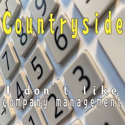 I don't like company management/Countryside