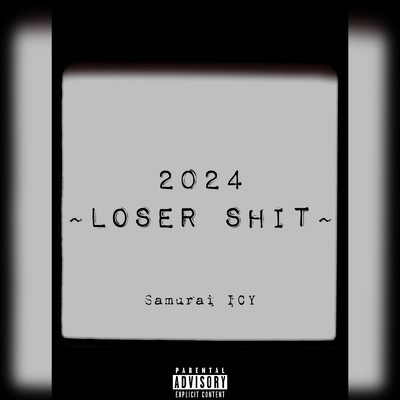 シングル/2024 〜Loser shit〜/Samurai ICY