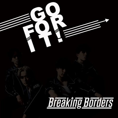 GO FOR IT！/Breaking Borders