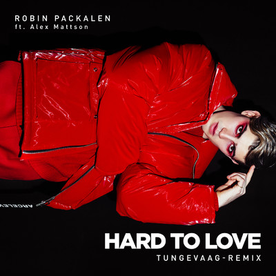 Hard To Love (featuring Alex Mattson, Tungevaag／Tungevaag-Remix)/ロビン