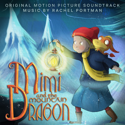アルバム/Mimi And The Mountain Dragon (Original Motion Picture Soundtrack)/レイチェル・ポートマン
