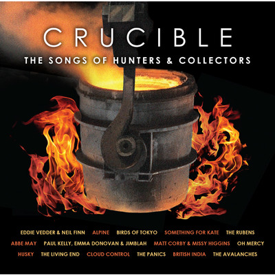Crucible - The Songs of Hunters & Collectors (featuring Hunters & Collectors)/Various Artists