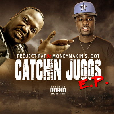Catchin Juggs (feat. MONEYMAKIN S-DOT)/MONEYMAKIN S-DOT & Project Pat