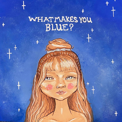 What Makes You Blue？/mkna
