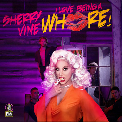 I Love Being a Whore！/Sherry Vine