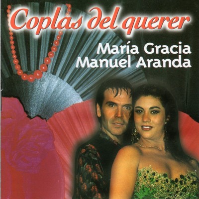 Las cositas del querer/Maria Gracia y Manuel Aranda