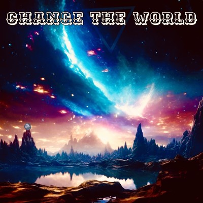 CHANGE THE WORLD/桜声志直杜
