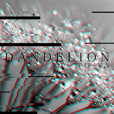 Dandelion/To-Ya
