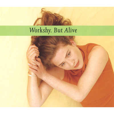 BUT ALIVE/WORKSHY