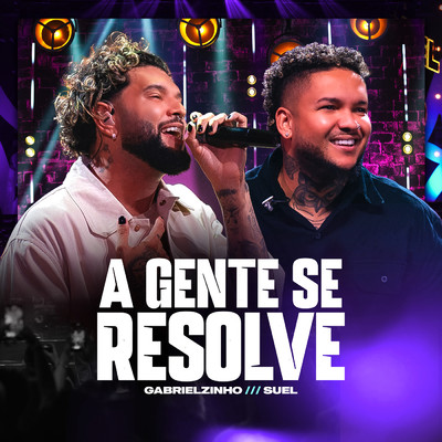 シングル/A Gente Se Resolve (Ao Vivo)/Gabrielzinho／Suel