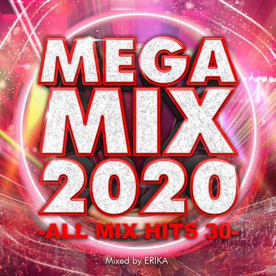 MEGA MIX 2020 -ALL MIX HITS 30- mixed by ERIKA/ERIKA