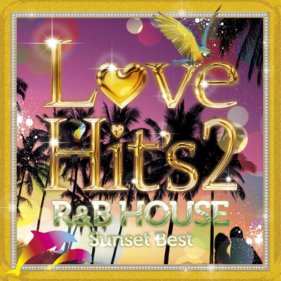 Love Hit's2 R&B HOUSE Sunset Best/Love Hit's project