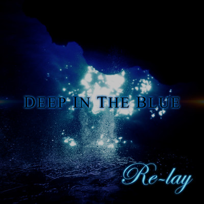 DEEP IN THE BLUE/Re-lay