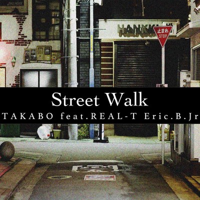 シングル/Street Walk (feat. REAL-T & Eric.B.Jr.)/TAKABO