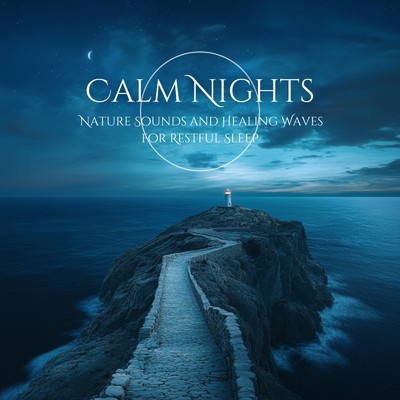 Calm Nights Nature Sounds and Healing Waves for Restful Sleep/Healing Sounds for Deep Sleep