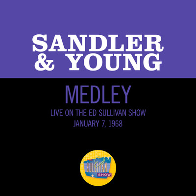 Harmonize／Sweet Adeline／Down By The Old Mill Stream (Medley／Live On The Ed Sullivan Show, January 7, 1968)/Sandler & Young