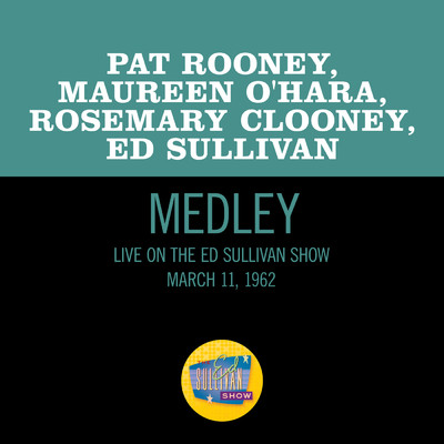 Oh Danny Boy／Londonderry Air／Dear Old Donegal (Medley／Live On The Ed Sullivan Show, March 11, 1962)/モーリン・オハラ／Pat Rooney Sr.／ローズマリー・クルーニー／エド・サリヴァン