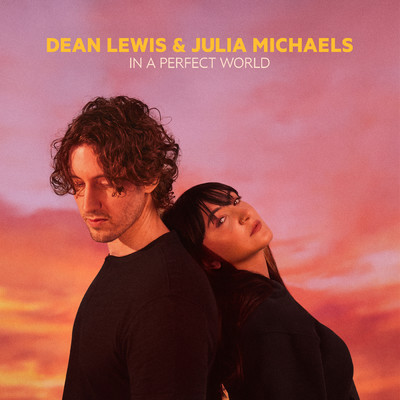 In A Perfect World (with Julia Michaels) (Explicit)/Dean Lewis／ジュリア・マイケルズ