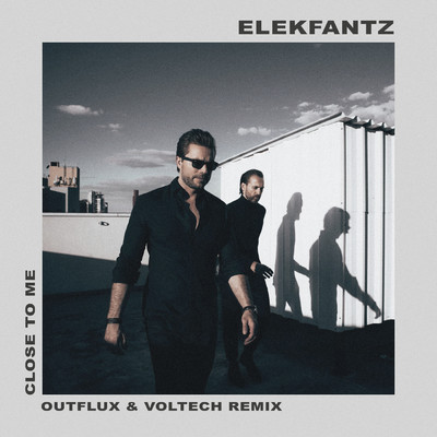 Close To Me (Outflux & Voltech Remix)/Elekfantz／Outflux／Voltech