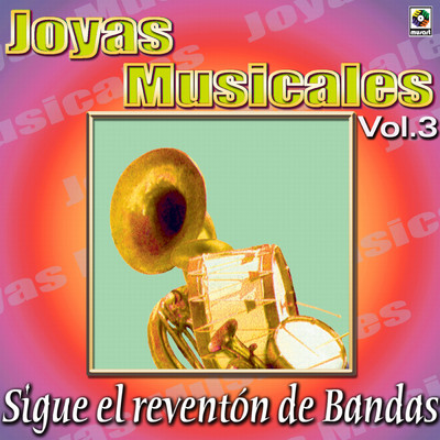Joyas Musicales: Sigue El Reventon De Bandas, Vol. 3/Various Artists