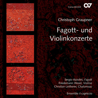 Christoph Graupner: Fagott- und Violinkonzerte/Sergio Azzolini／Christian Leitherer／Friedemann Wezel／Ensemble il capriccio