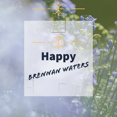 Happy/Brennan Waters