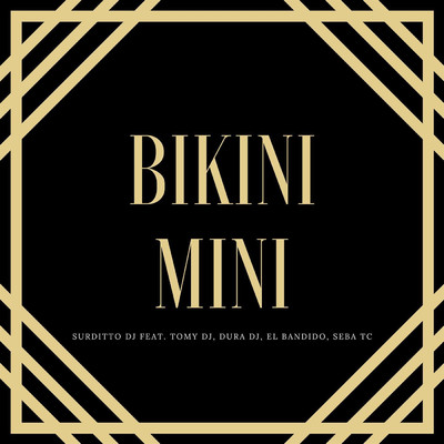 Bikini Mini (feat. Dura Dj, El Bandido, Seba Tc & Tomy DJ )/Surditto Dj