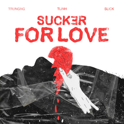 Sucker For Love/Trungng
