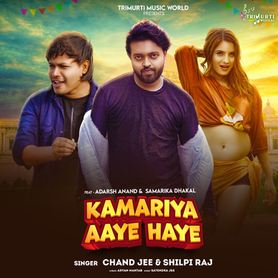 Kamariya Aaye Haye (feat. Adarsh Anand & Samarika Dhakal)/Chand Jee & Shilpi Raj