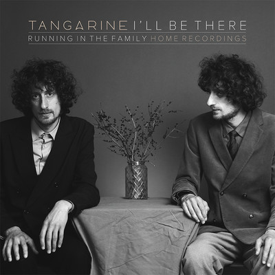 シングル/I'll Be There (Running in the Family) [Home Recordings]/Tangarine