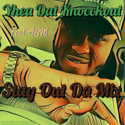 Stay out Da Mix (feat. ABM)/Yhea Dat Knocckout