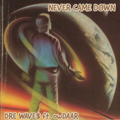 Never Came Down (feat. owDAAR)/Dre Wave$