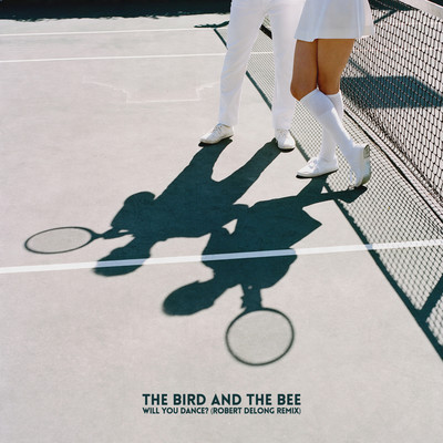 Will You Dance？ (Robert DeLong Remix)/The Bird and the Bee